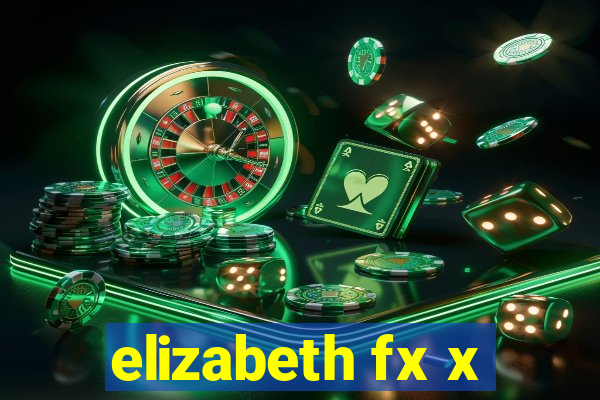 elizabeth fx x